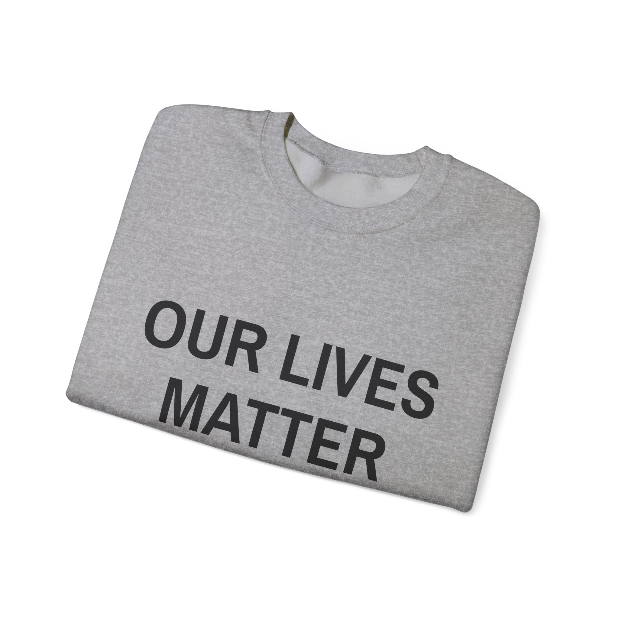 OUR LIVES MATTER Sweatshirt - Image 11