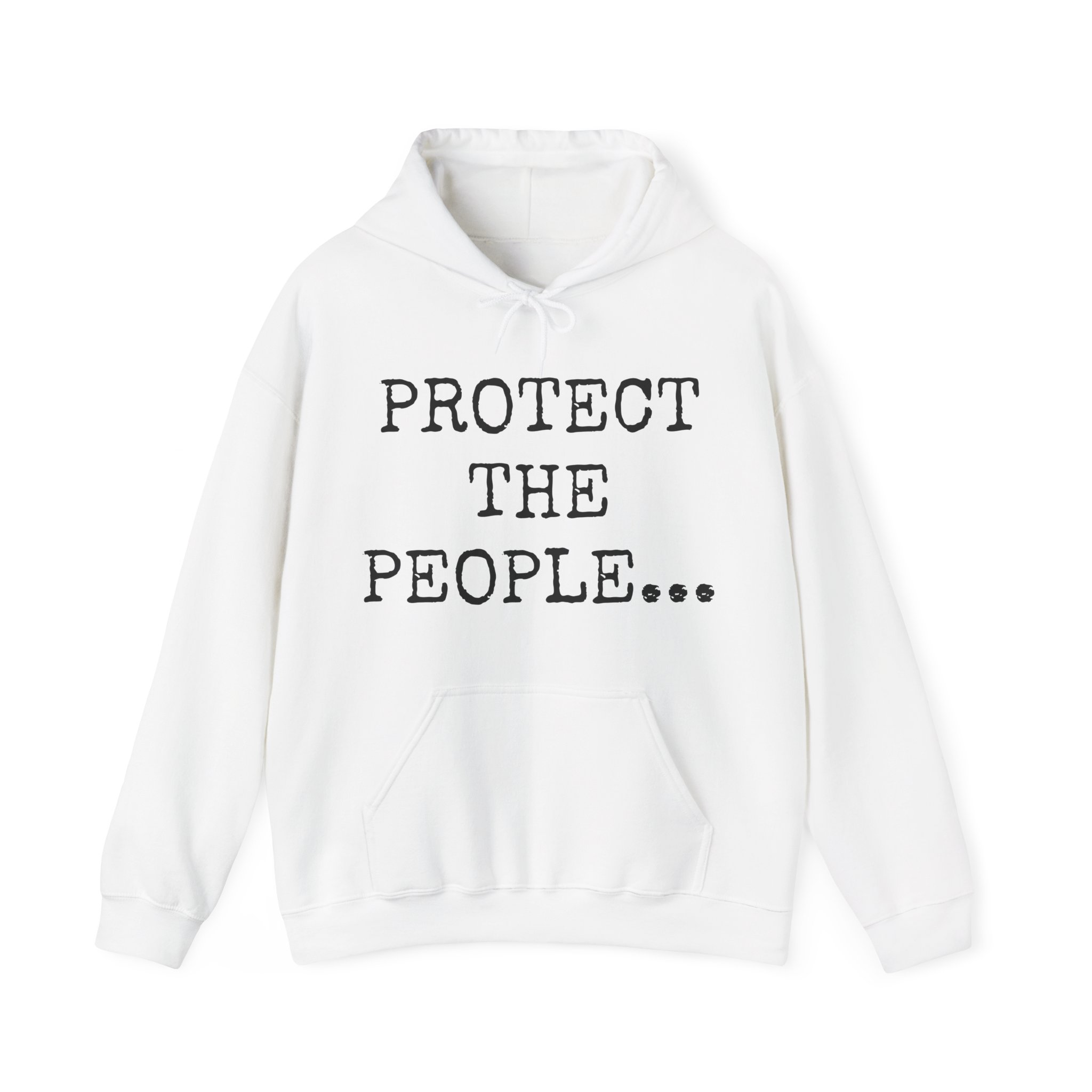 PROTECT THE PEOPLE... Unisex Hooded Sweatshirt