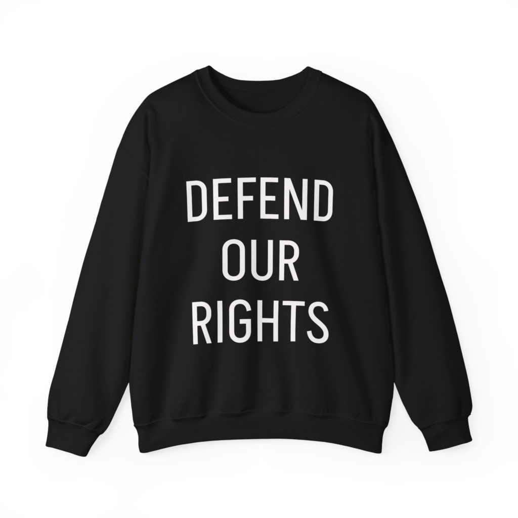 DEFEND OUR RIGHTS Sweatshirt