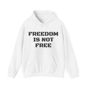 FREEDOM IS NOT FREE Unisex Hooded Sweatshirt