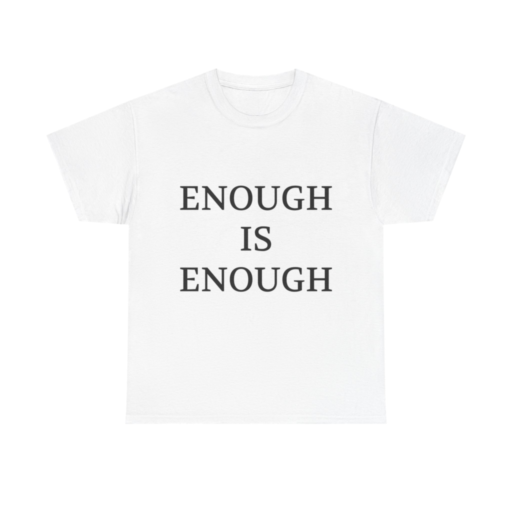 ENOUGH IS ENOUGH Unisex T-Shirt