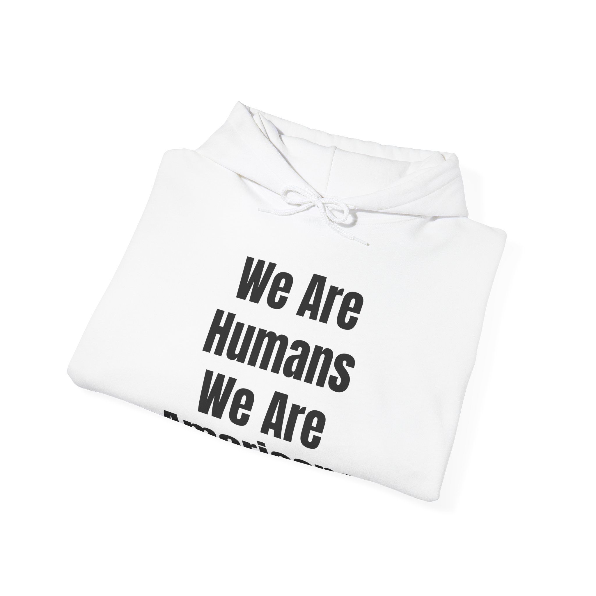 WE ARE HUMANS. WE ARE AMERICANS Unisex Hooded Sweatshirt - Image 4