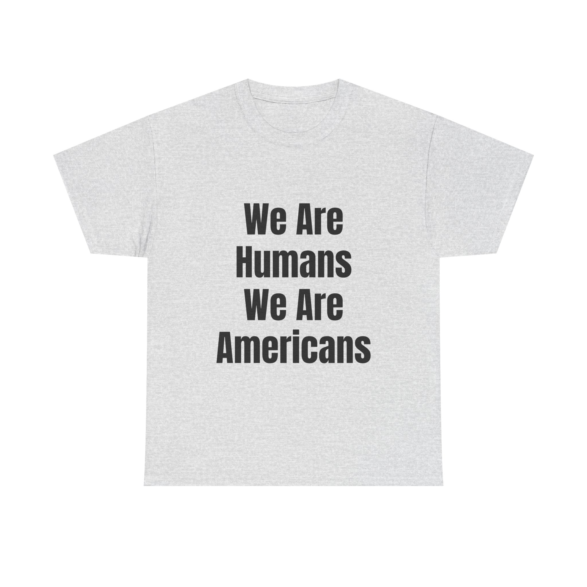WE ARE HUMANS. WE ARE AMERICANS Unisex T-Shirt - Image 5