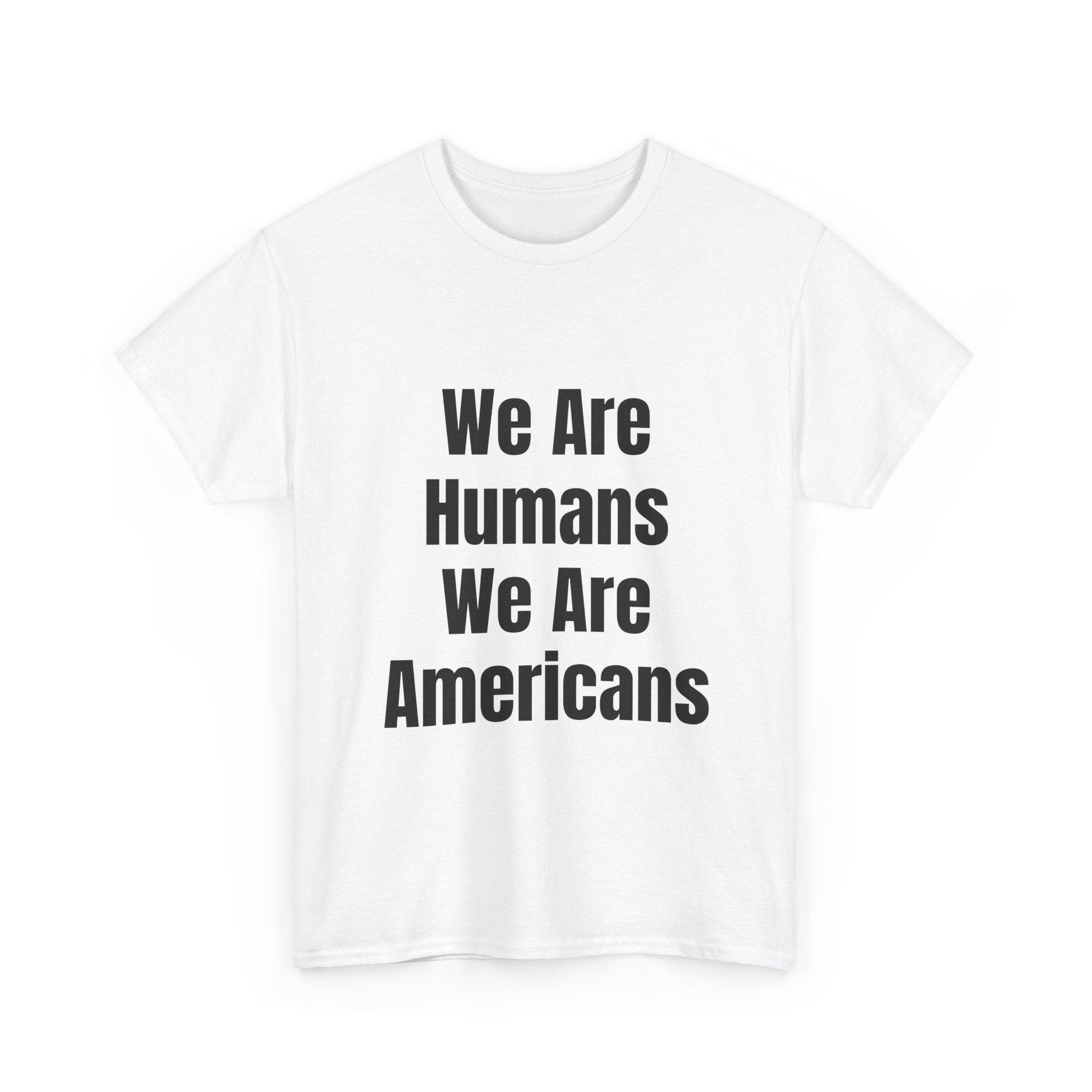 WE ARE HUMANS. WE ARE AMERICANS Unisex T-Shirt - Image 3