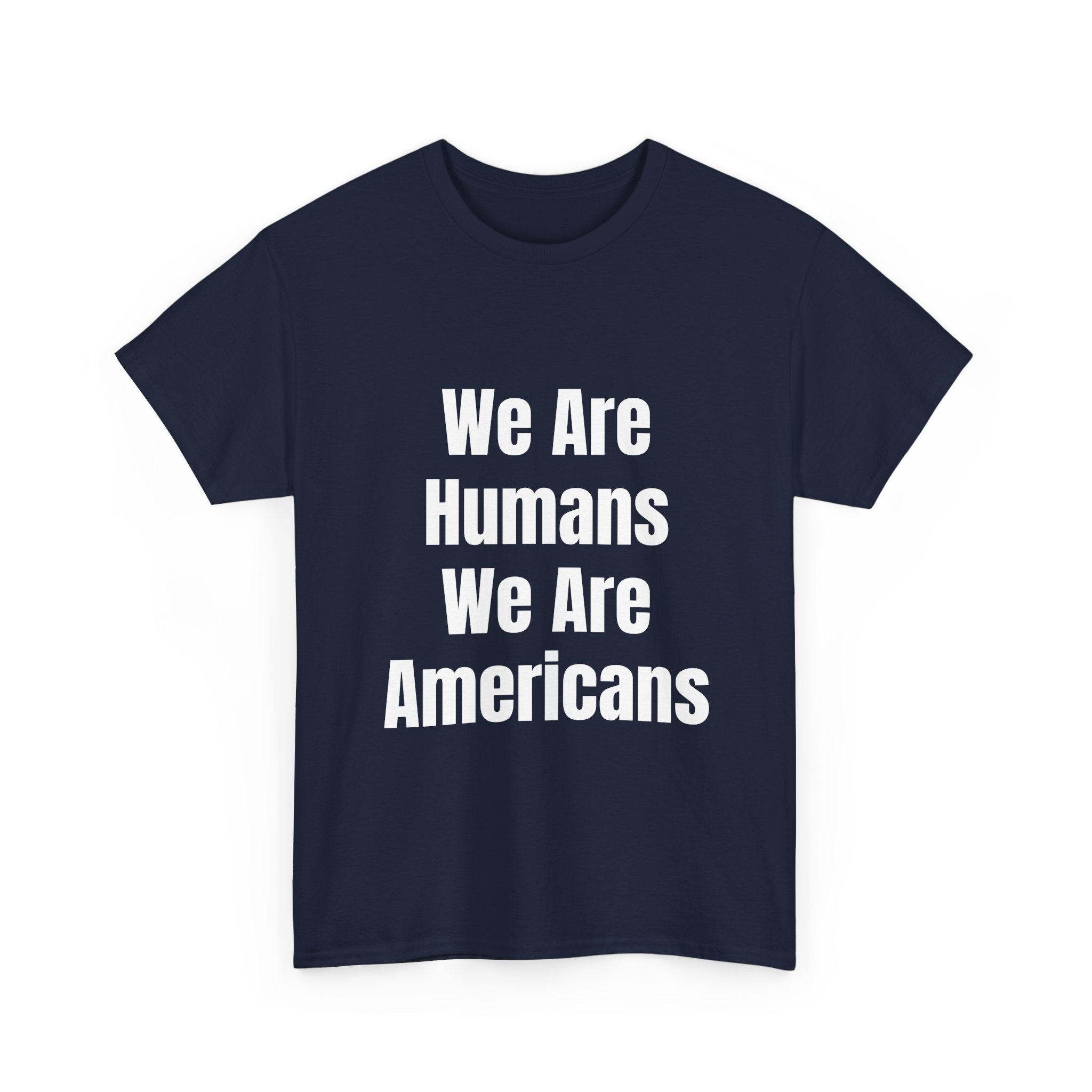 WE ARE HUMANS. WE ARE AMERICANS Unisex T-Shirt - Image 15