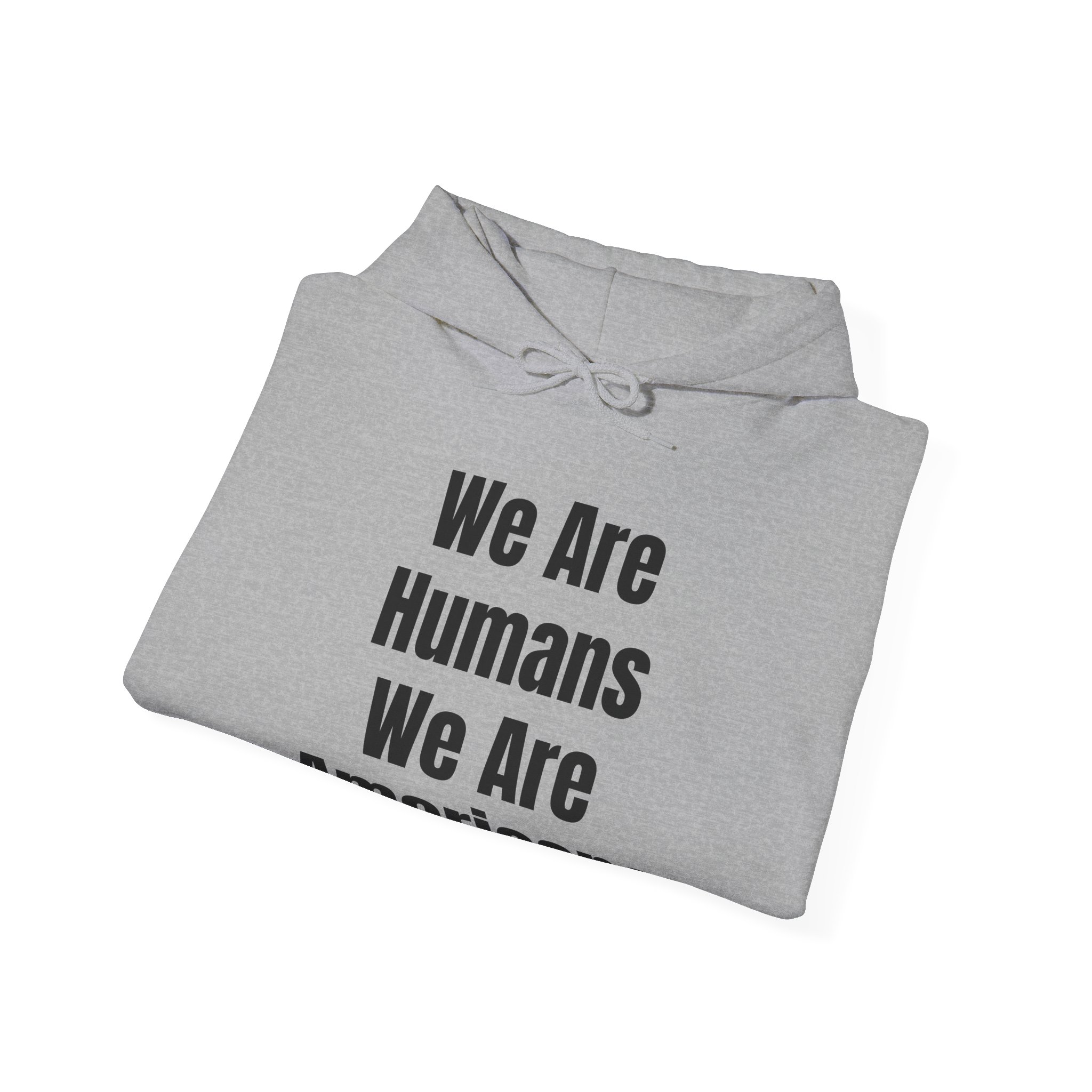 WE ARE HUMANS. WE ARE AMERICANS Unisex Hooded Sweatshirt - Image 12