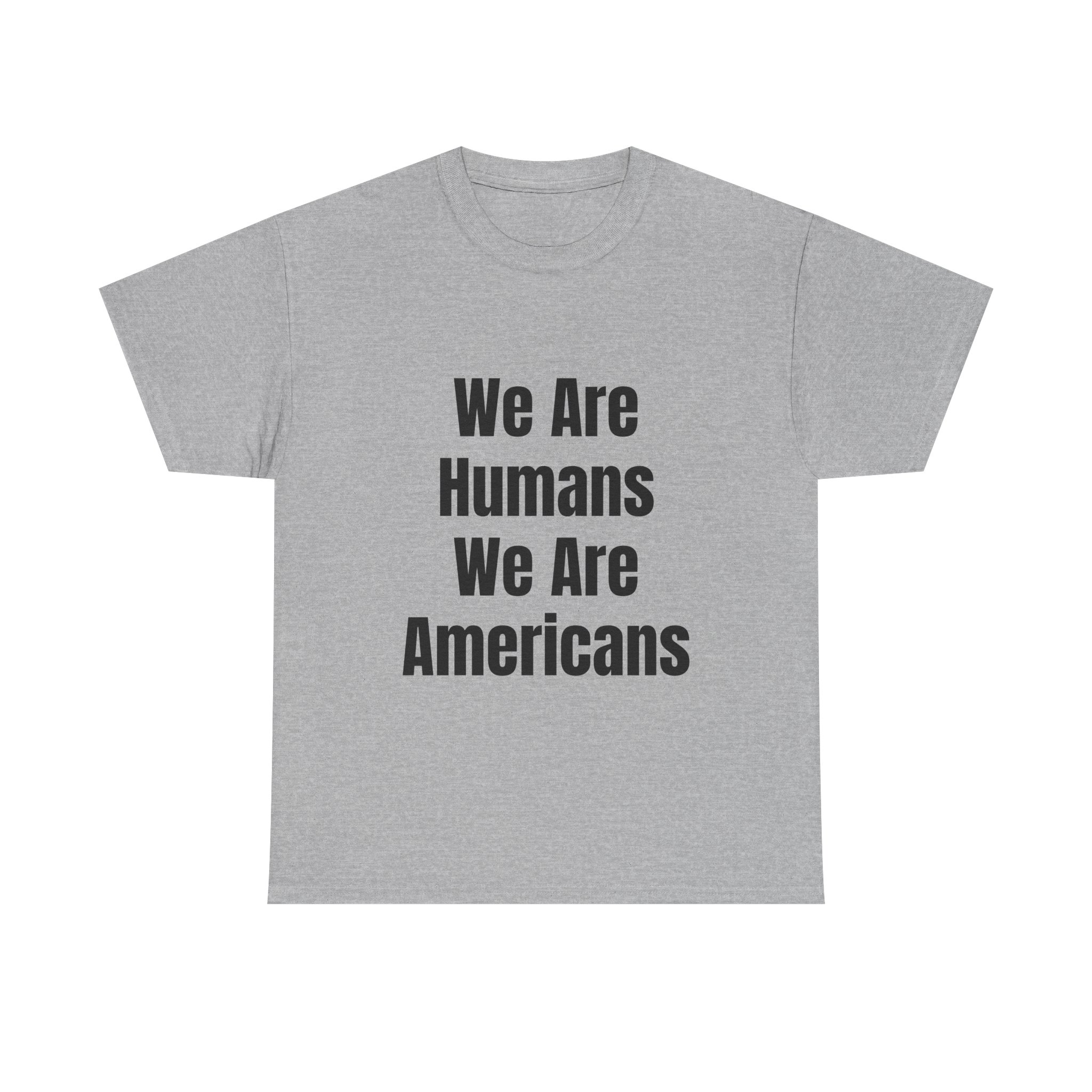 WE ARE HUMANS. WE ARE AMERICANS Unisex T-Shirt - Image 9