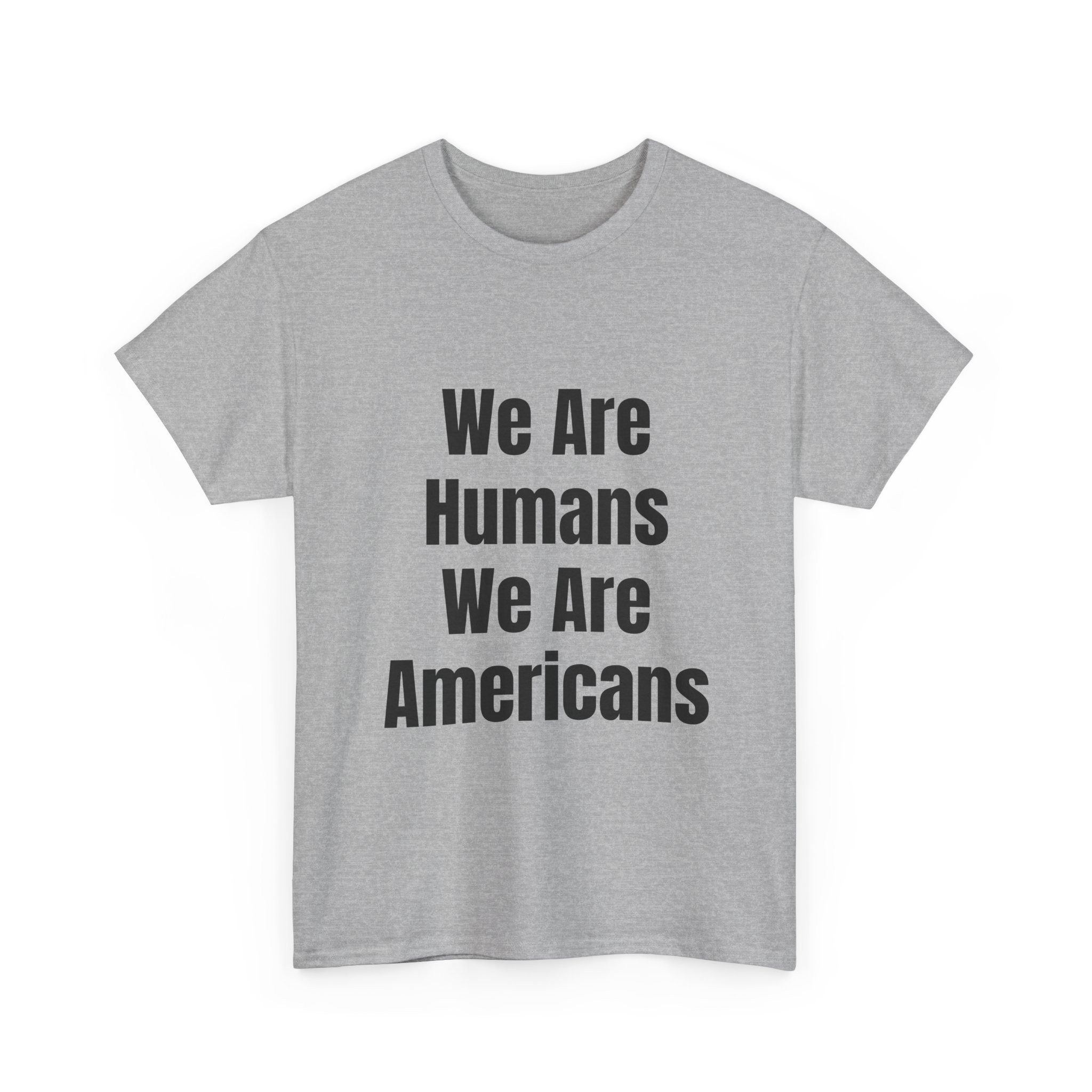 WE ARE HUMANS. WE ARE AMERICANS Unisex T-Shirt - Image 11
