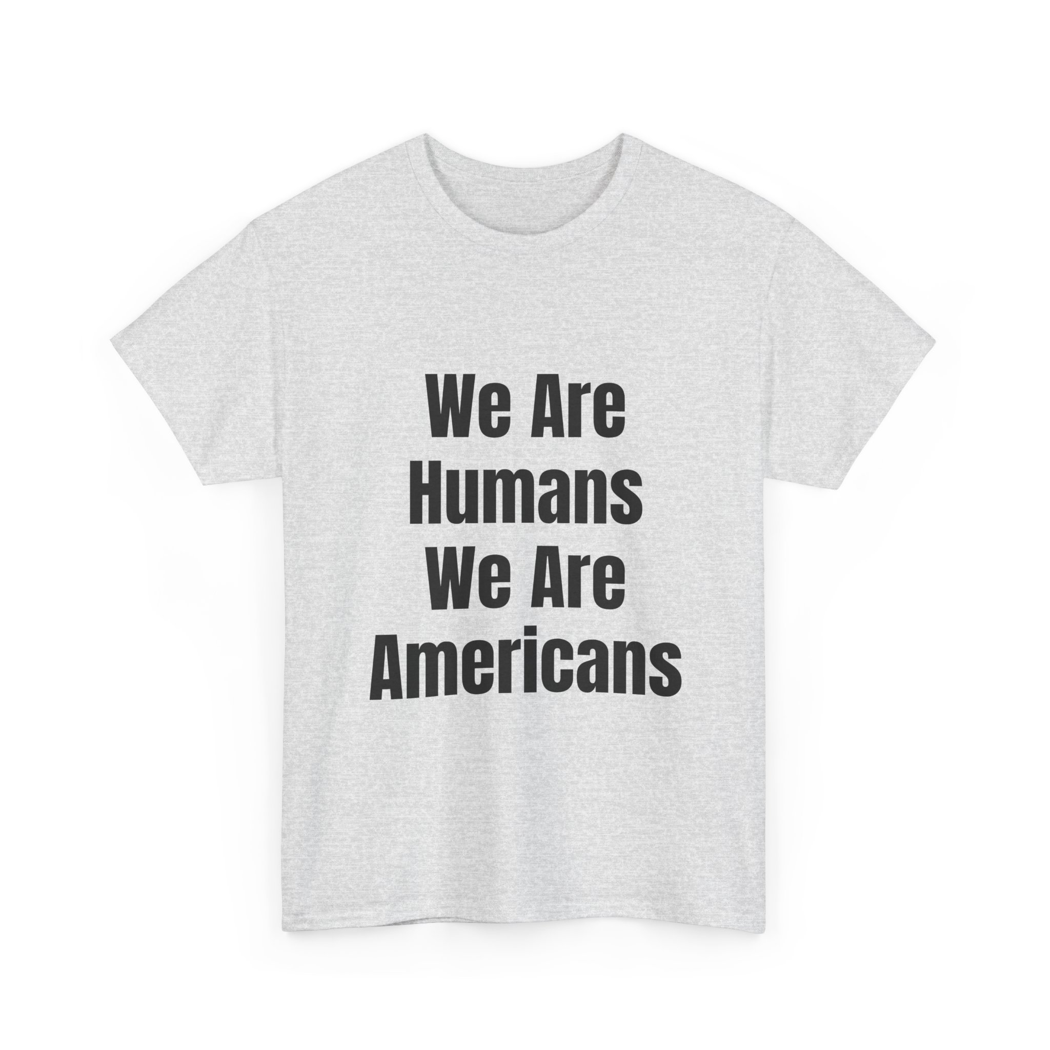 WE ARE HUMANS. WE ARE AMERICANS Unisex T-Shirt - Image 7