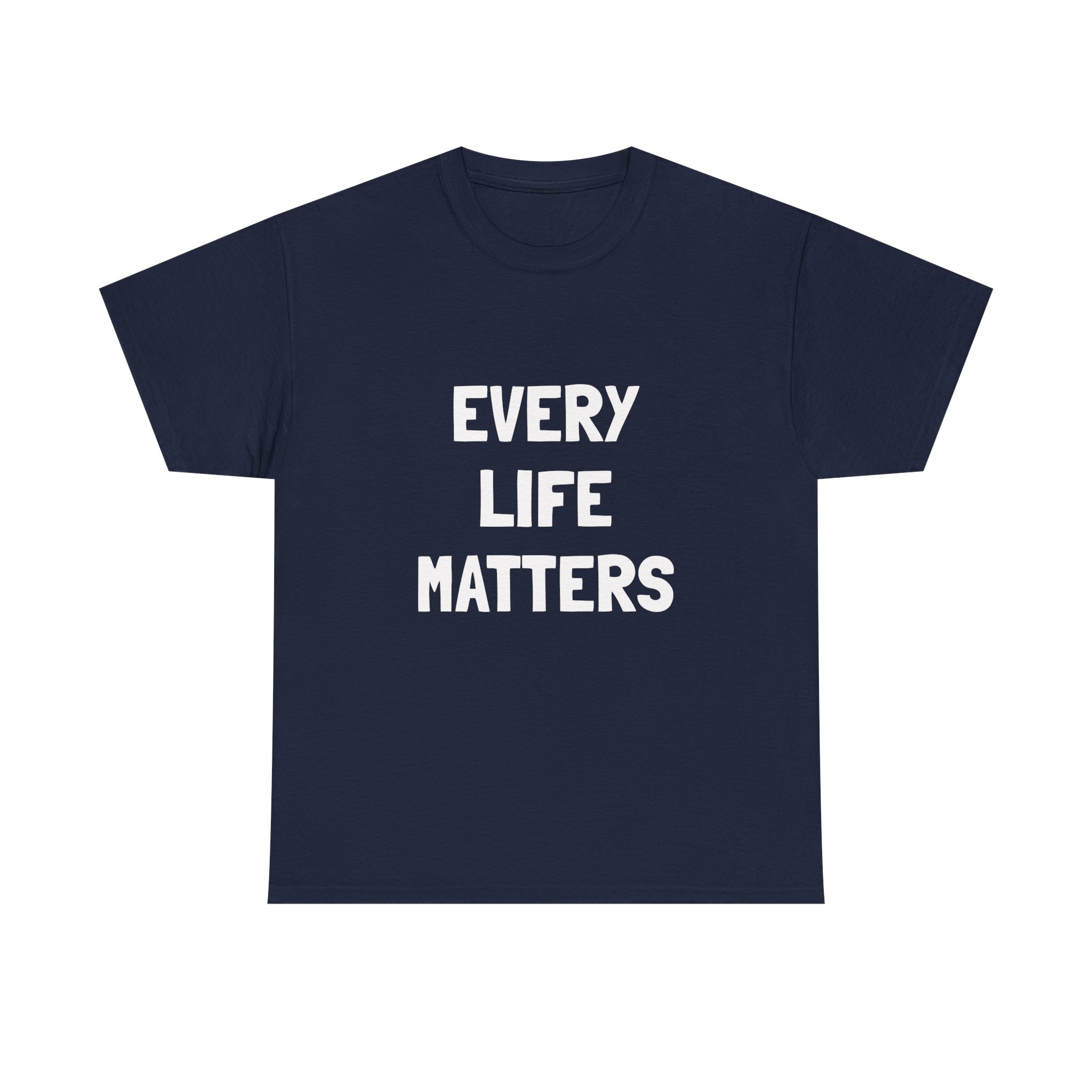 EVERY LIFE MATTERS Unisex T-Shirt - Image 13