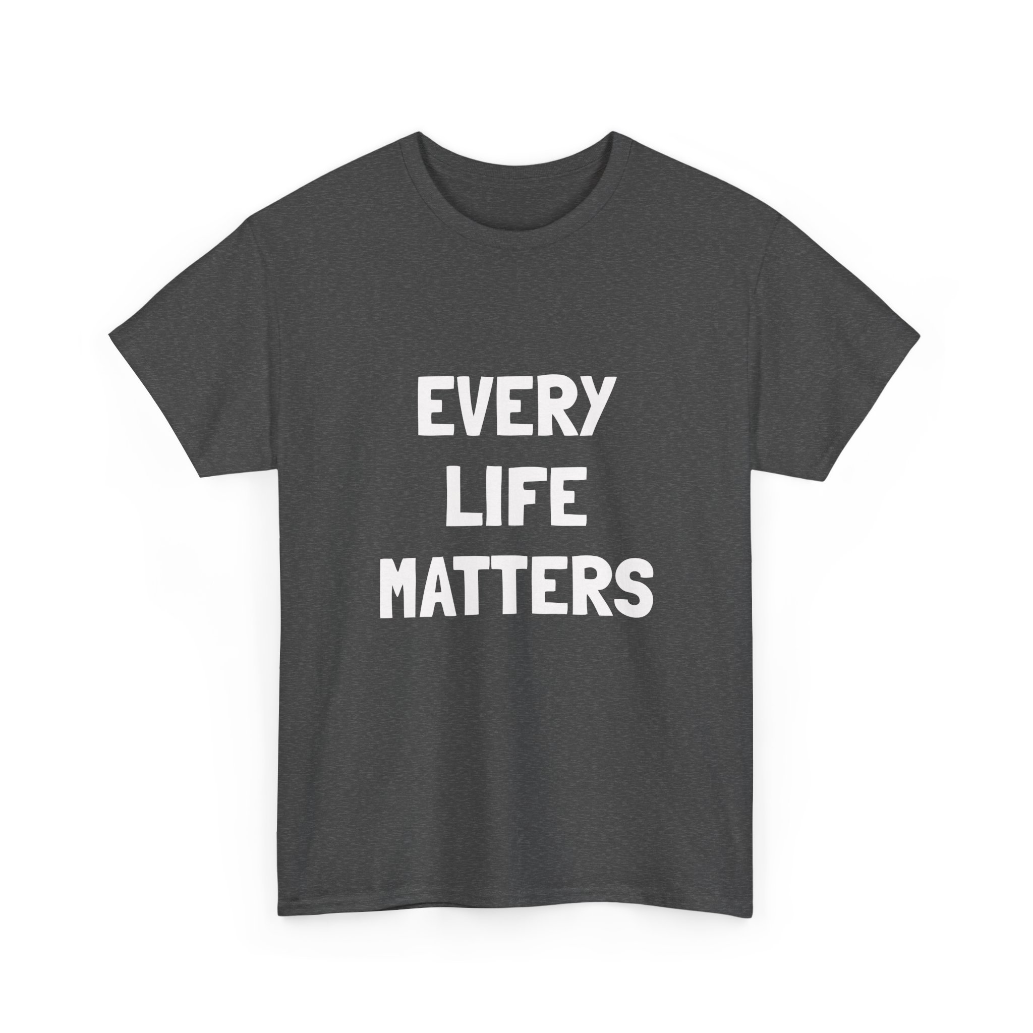 EVERY LIFE MATTERS Unisex T-Shirt - Image 11