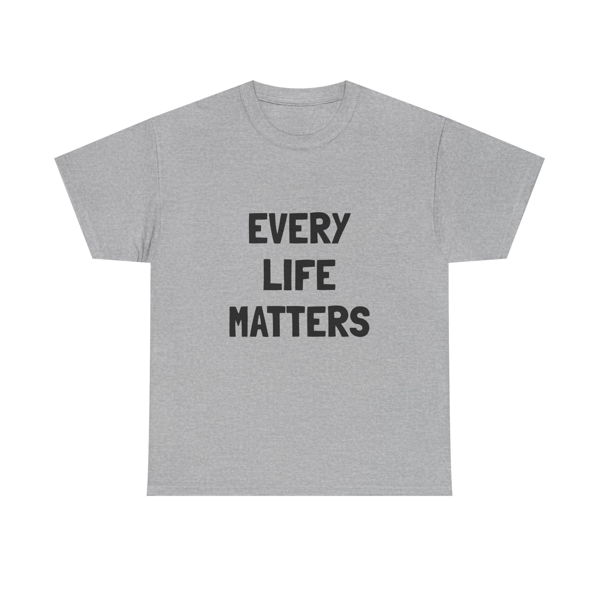 EVERY LIFE MATTERS Unisex T-Shirt - Image 9
