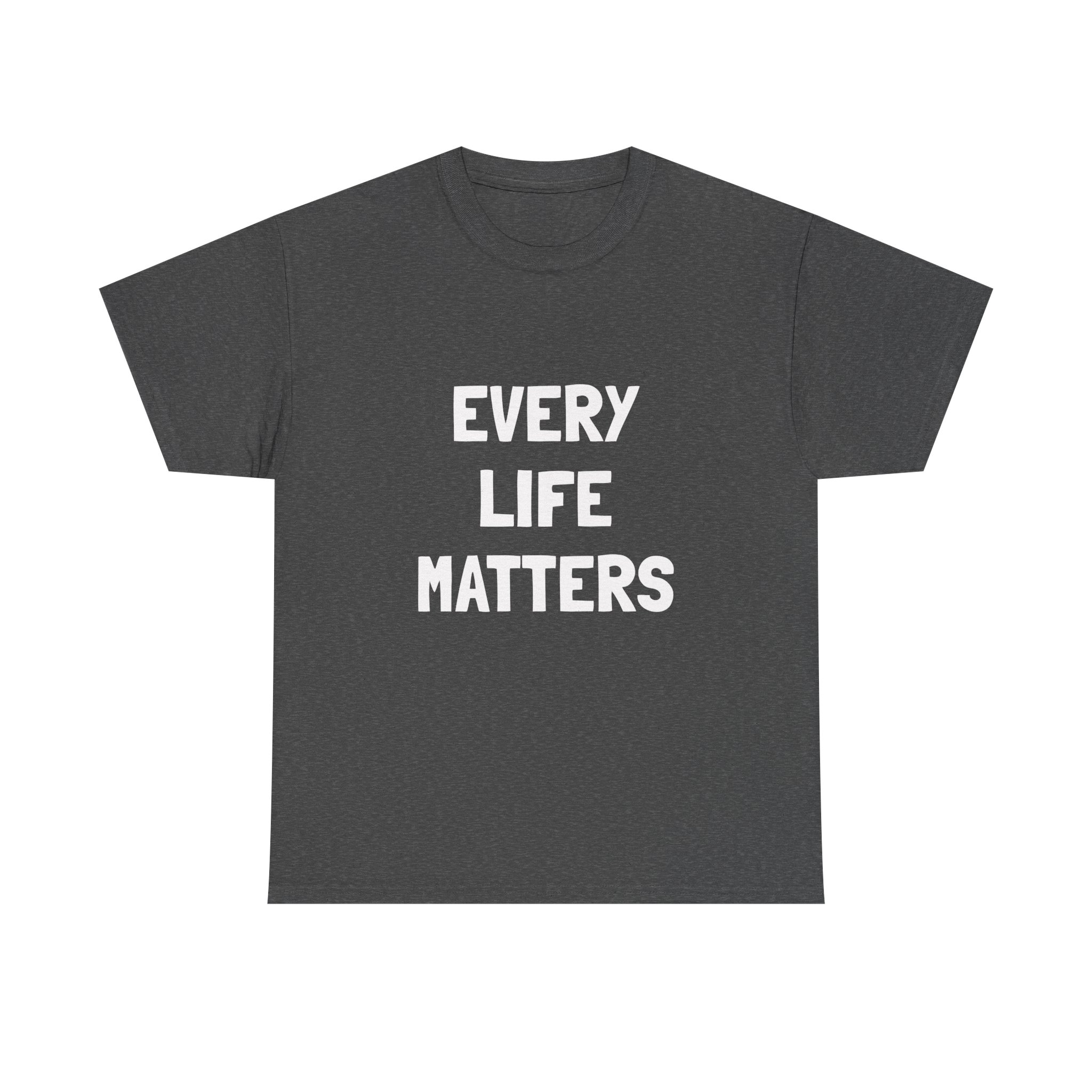 EVERY LIFE MATTERS Unisex T-Shirt - Image 9