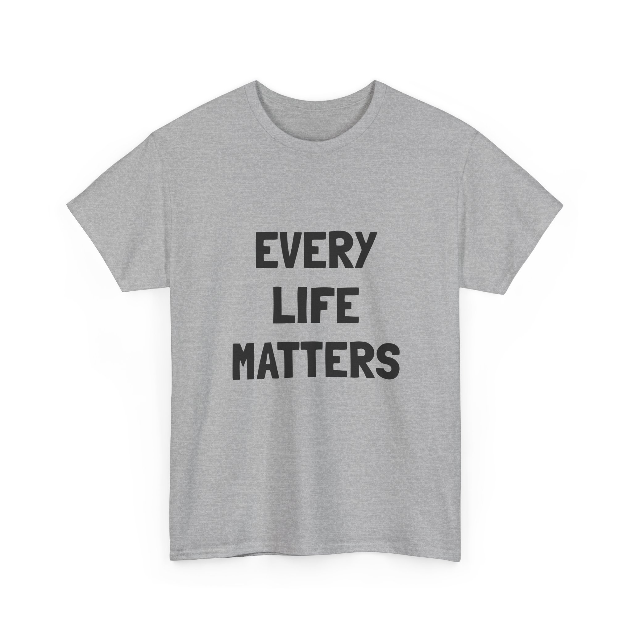 EVERY LIFE MATTERS Unisex T-Shirt - Image 11