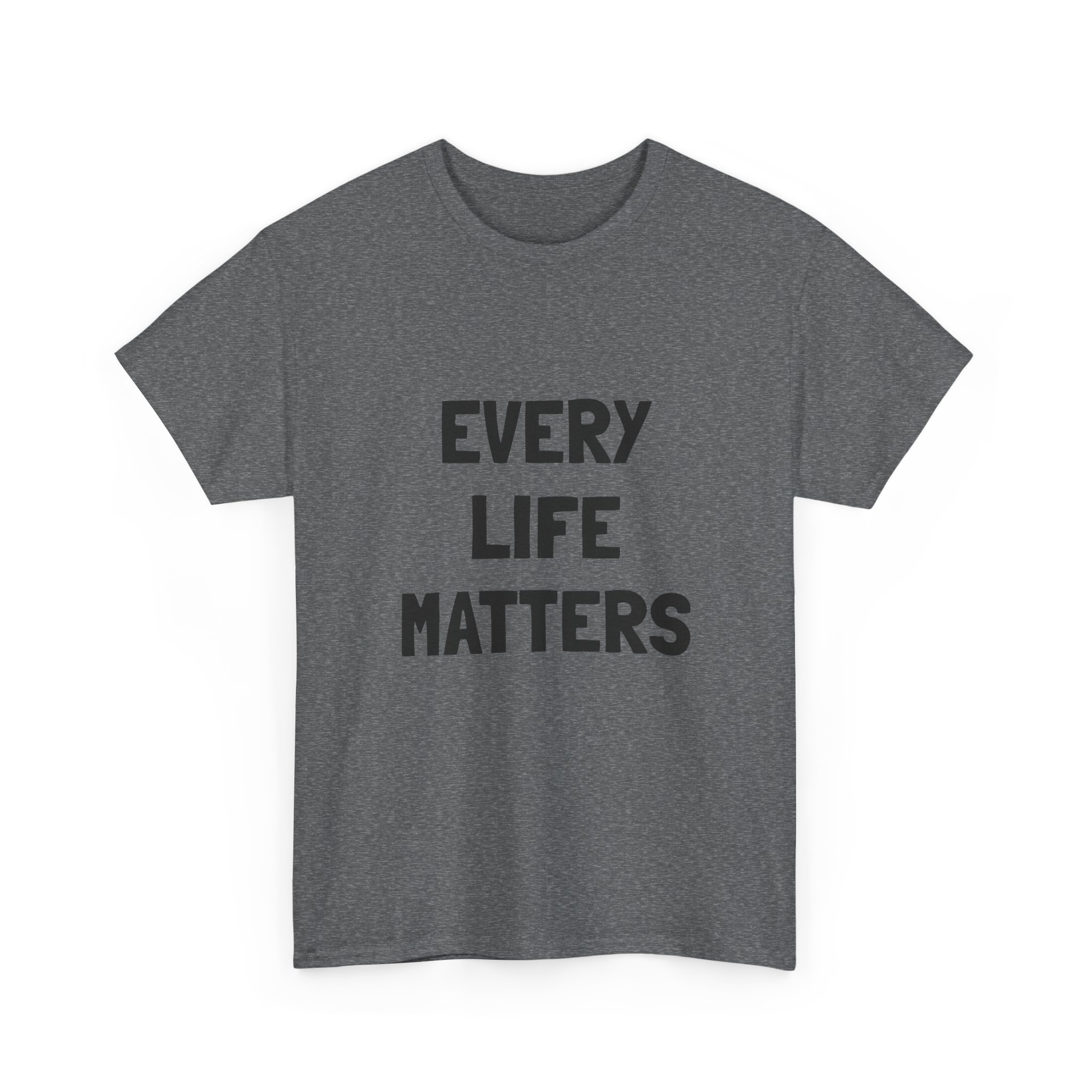 EVERY LIFE MATTERS Unisex T-Shirt - Image 15