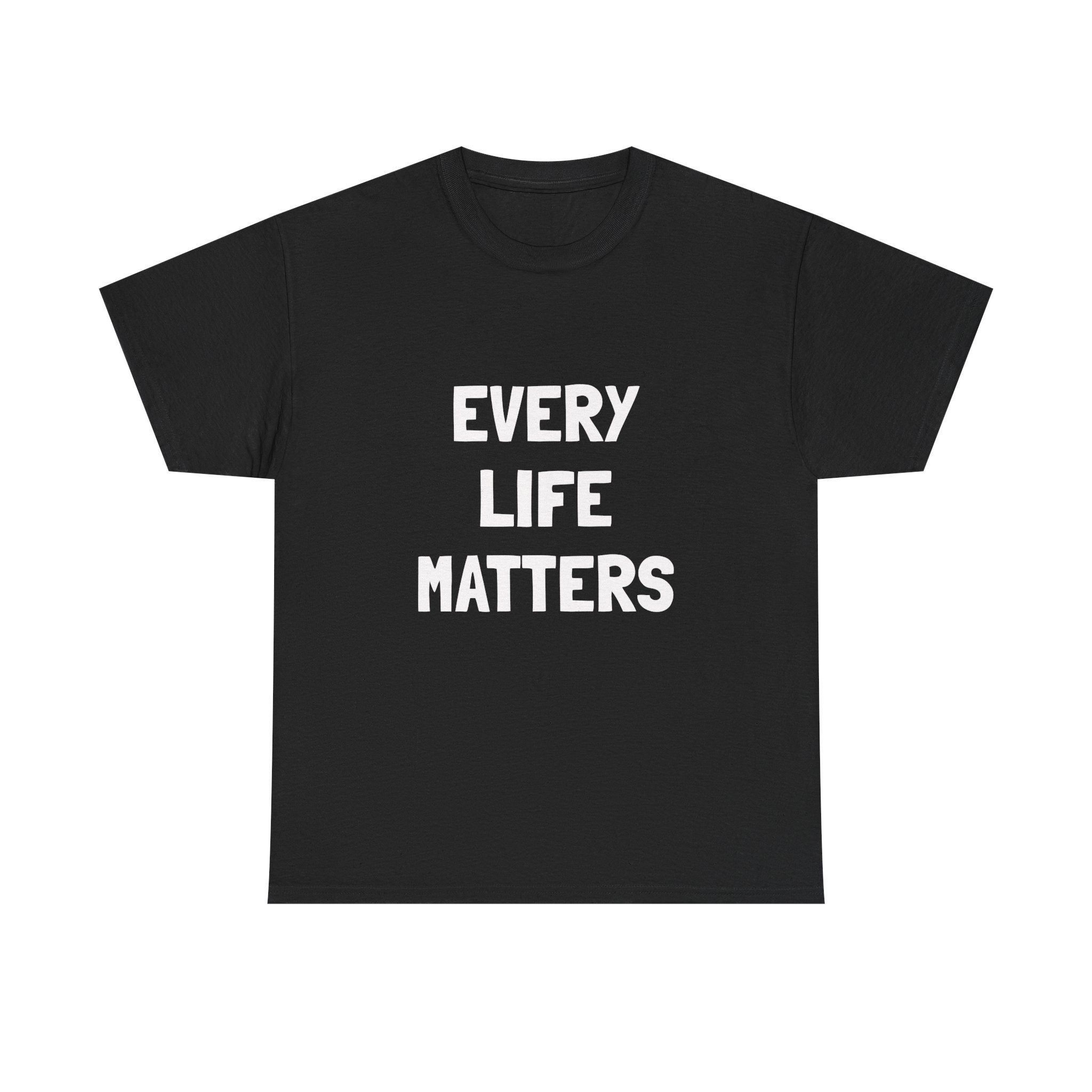 EVERY LIFE MATTERS Unisex T-Shirt