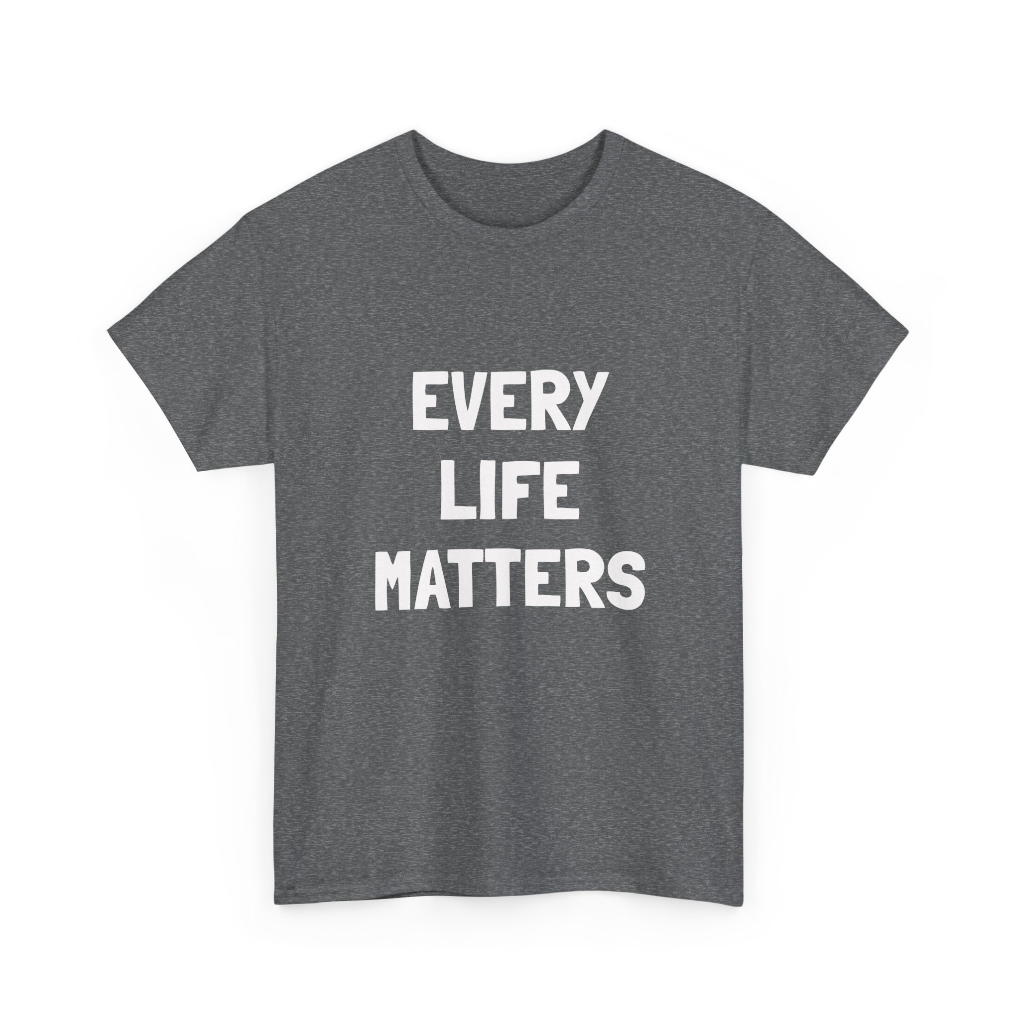EVERY LIFE MATTERS Unisex T-Shirt - Image 7