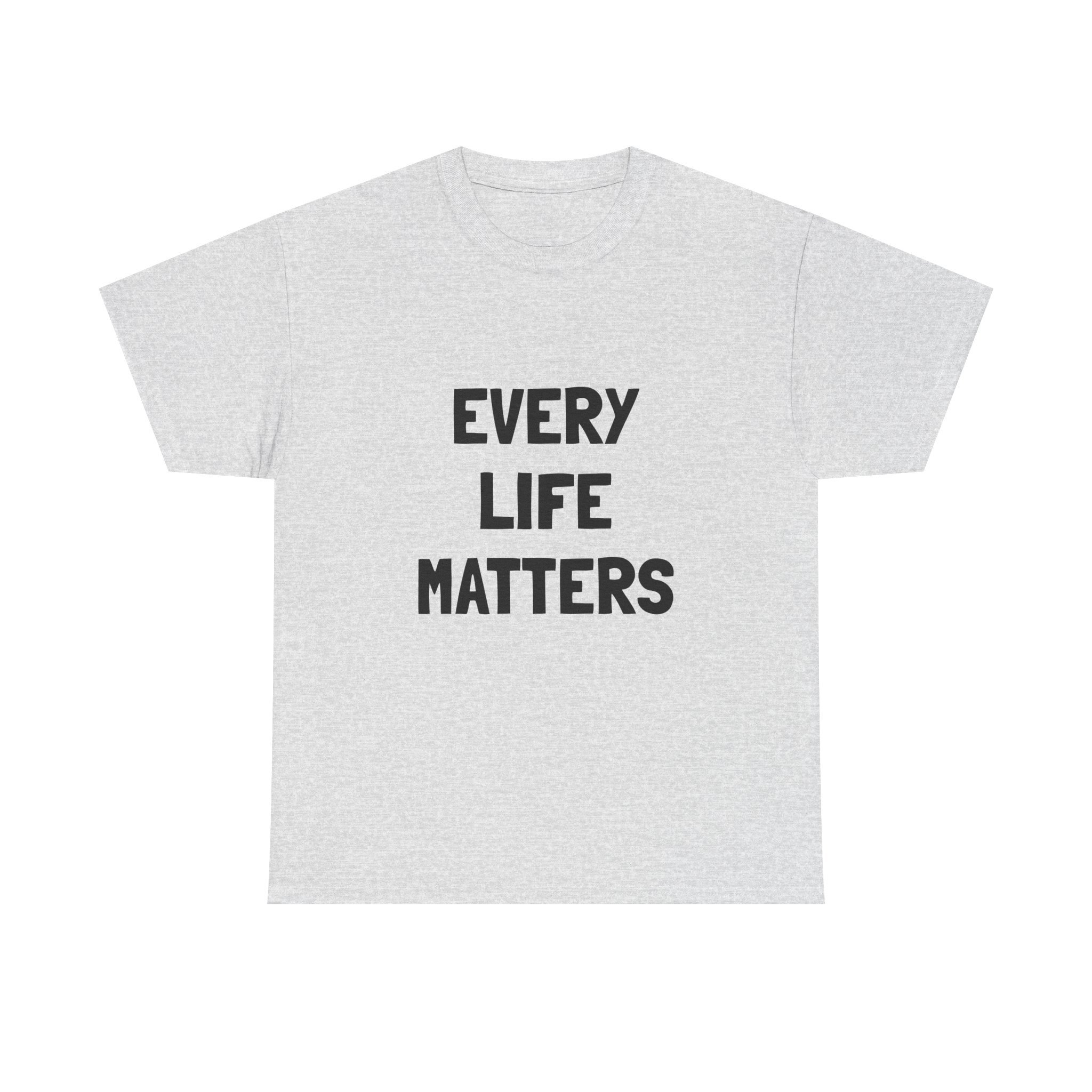 EVERY LIFE MATTERS Unisex T-Shirt - Image 5