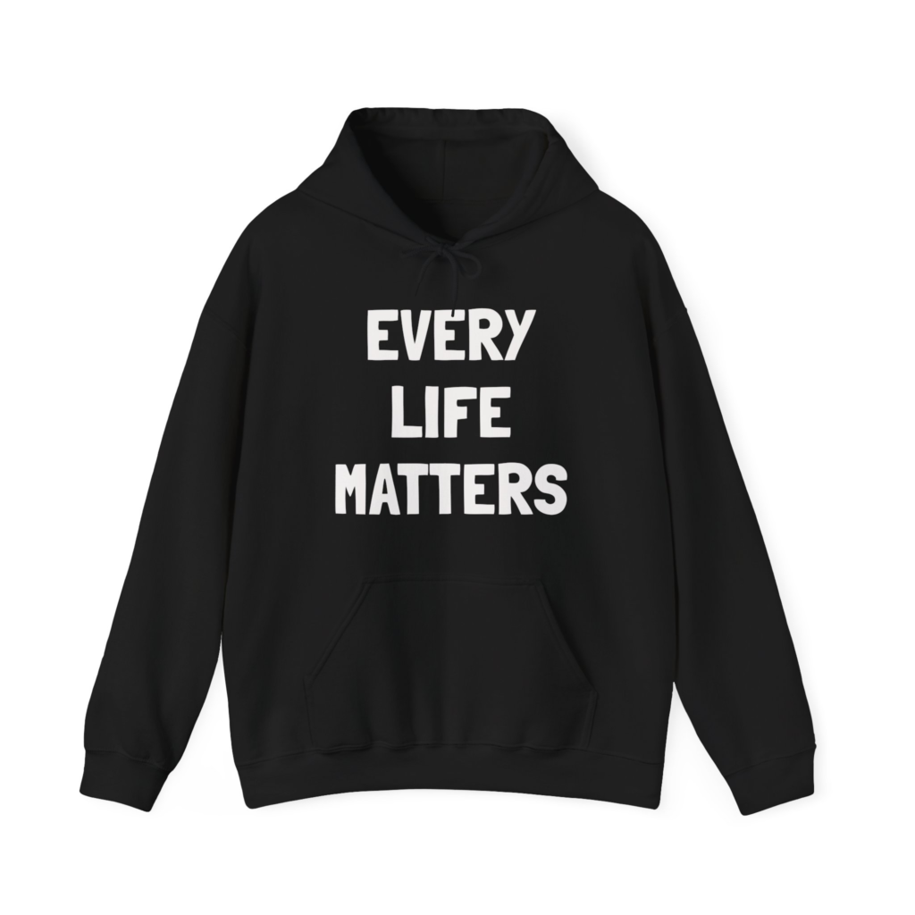 EVERY LIFE MATTERS Unisex Hooded Sweatshirt