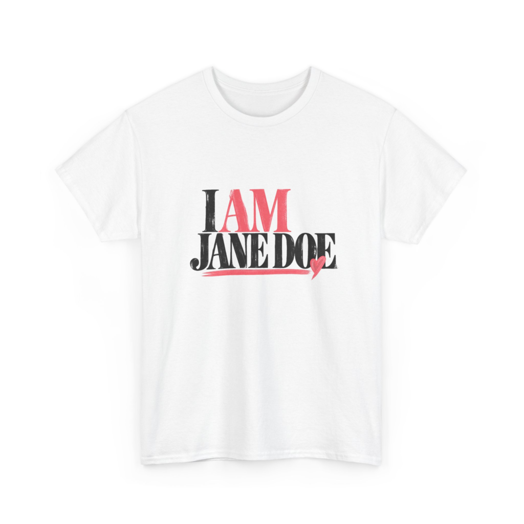 I AM JANE DOE - HEART & COURAGE (Style 002) Unisex T-Shirt