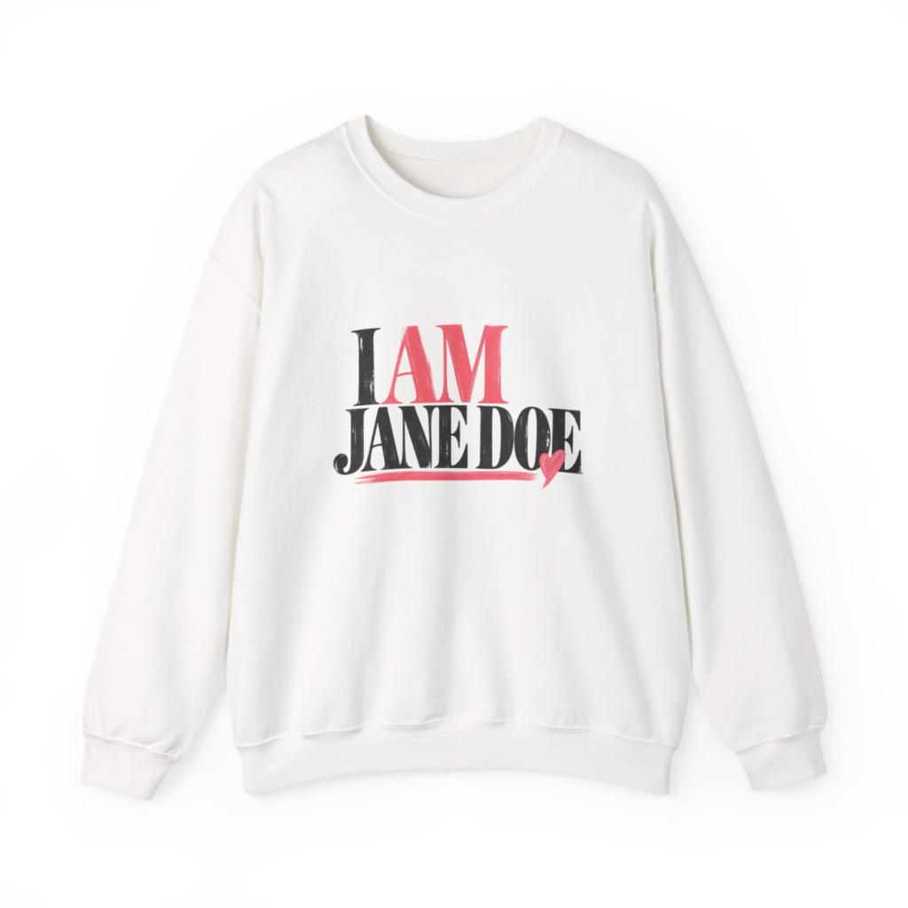 I AM JANE DOE - HEART & COURAGE (Style 002) Unisex Sweatshirt