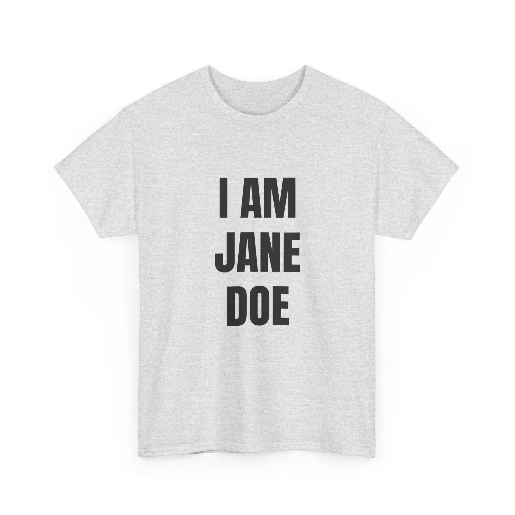 I AM JANE DOE - THE STATEMENT (Style 001) Unisex T-Shirt - Image 3