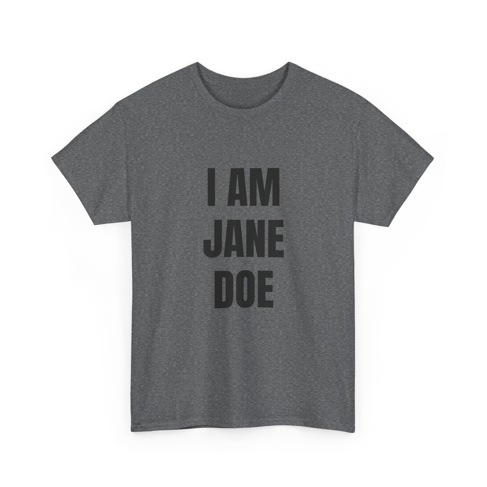 I AM JANE DOE - THE STATEMENT (Style 001) Unisex T-Shirt - Image 7